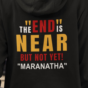 Maranatha of the End is Near  Hoodie
