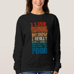 Marathon I Like Running Because I Really Like Food Sweatshirt