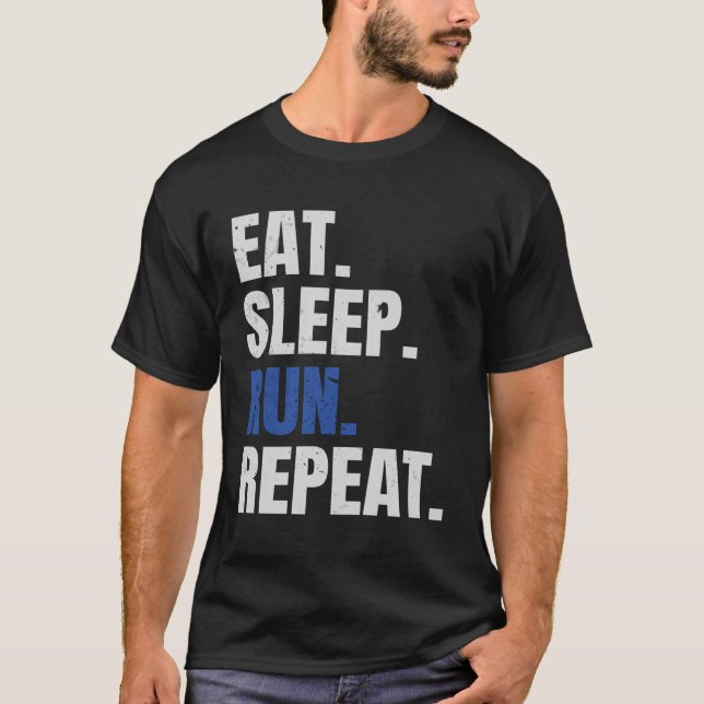 Marathon Runner Marathoner Running Eat Sleep Run R T-Shirt (Front)