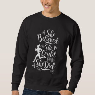 Marathon Runner She Believed She Could Woman Runni Sweatshirt