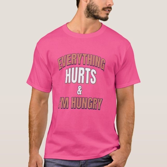 Marathon Running - Everything Hurts & I'm Hungry T-Shirt (Front)