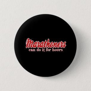 Marathoners Can Do It for Hours 6 Cm Round Badge