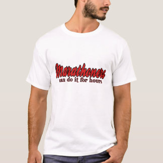 Marathoners Can Do It For Hours T-Shirt