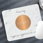 Marble copper circle inspiring words and your name mouse pad<br><div class="desc">Stylish girly glam sophisticated mouse pad in simple white marble with a metallic looking copper circle having your custom name inside. Personalise it with your name and your inspiring text \ quote!</div>