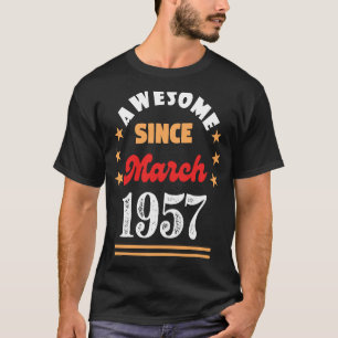 March 1957 Birthday Awesome Since 1957 March Vinta T-Shirt