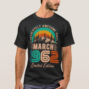 March 1962 Birthday Awesome Since March 1962 T-Shirt