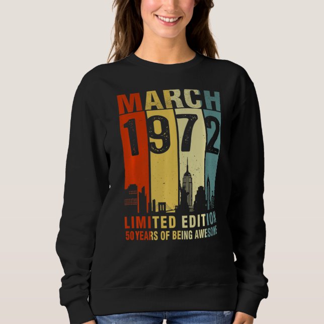 March 1972 50 Years Of Being Awesome Sweatshirt (Front)