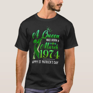 March 1974 49th Birthday Happy St Patrick's Day Sh T-Shirt