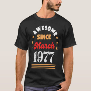 March 1977 Birthday Awesome Since 1977 March Vinta T-Shirt