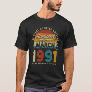March 1991 Vintage 30 Years 30Th Birthday Quaranti T-Shirt