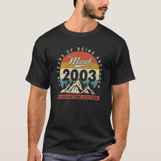 March 2003 18 Years Old Gifts Men Women 18Th Bday T-Shirt