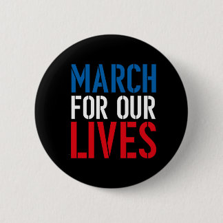 MARCH FOR OUR LIVES ROUND BUTTON