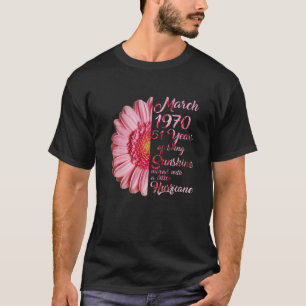 March Girl 1970 T 51 Years Old 51Th Birthday Gift T-Shirt