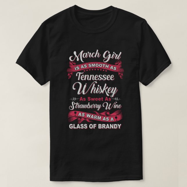 March Girl Is As Smooth As Tennessee Whiskey Birth T-Shirt (Design Front)