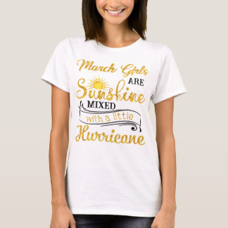 March Girls Are Sunshine Mixed with A little Hurri T-Shirt