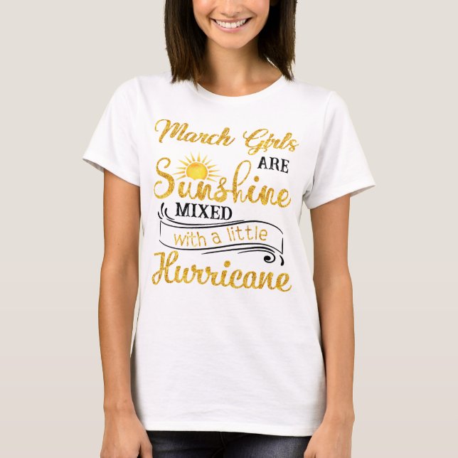 March Girls Are Sunshine Mixed with A little Hurri T-Shirt (Front)
