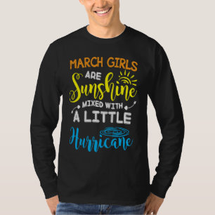 March Girls Are Sunshine Mixed With A Little Hurri T-Shirt