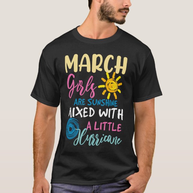 March Girls Are Sunshine Mixed With A Little Hurri T-Shirt (Front)