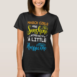 March Girls Are Sunshine Mixed With A Little Hurri T-Shirt