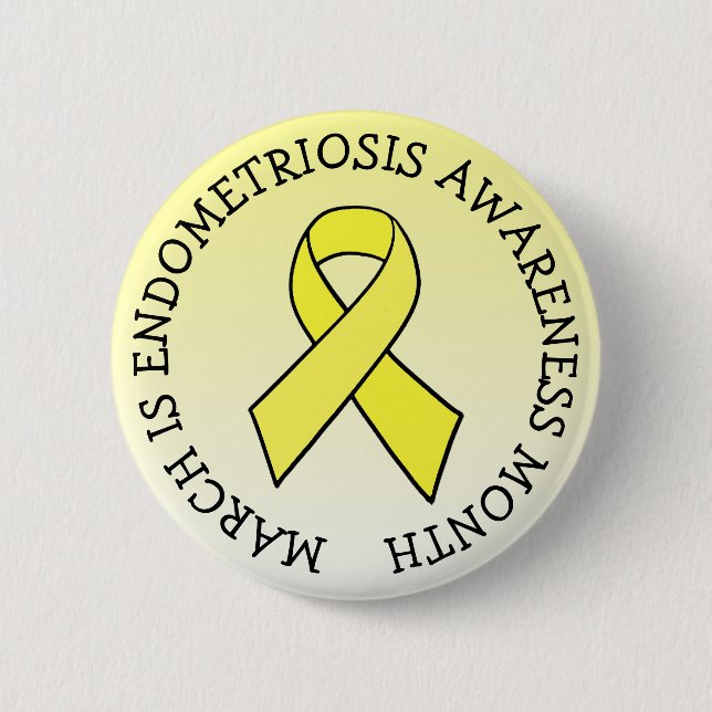 March is Endometriosis Month 6 Cm Round Badge (Front)