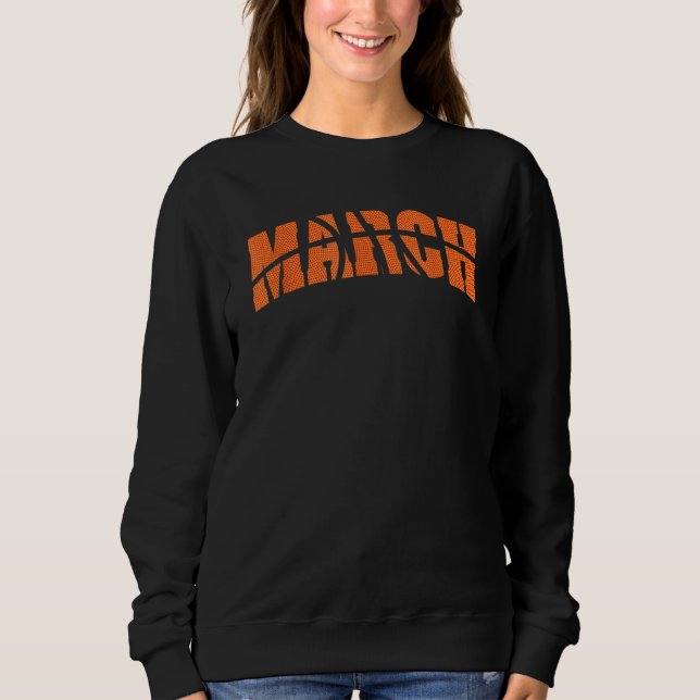 March Is For Basketball Madness Tournament Bracket Sweatshirt (Front)