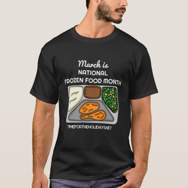 March is National Frozen Food Month   T-Shirt (Front)