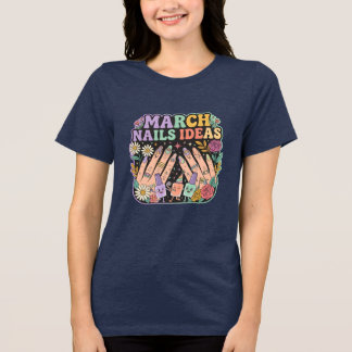 "March Manicure Ideas" T-shirt – Gift for nail art Tri-Blend Shirt