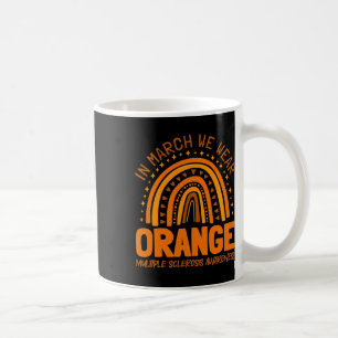 March We Wear Orange Multiple Sclerosis Awareness Coffee Mug