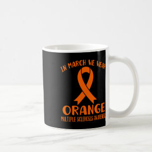 March We Wear Orange Multiple Sclerosis Awareness Coffee Mug
