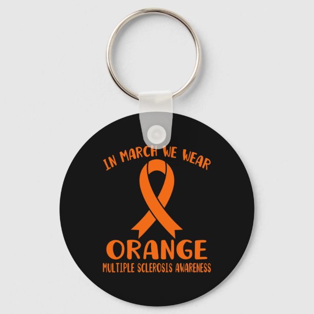 March We Wear Orange Multiple Sclerosis Awareness  Key Ring (Front)
