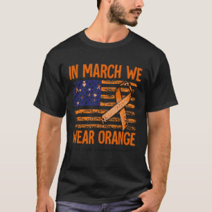 March We Wear Orange Multiple Sclerosis Awareness  T-Shirt