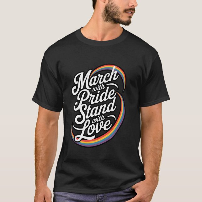 March With Pride Stand With Love Celebration T-Shirt (Front)