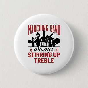 Marching Band Always Stirring Up Treble 6 Cm Round Badge