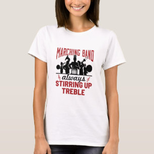 Marching Band Always Stirring Up Treble T-Shirt