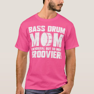Marching Band Drummer Funny Bass Drum Mum T-Shirt