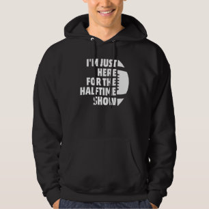 Marching Band I'm Just Here For The Halftime Show Hoodie