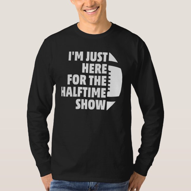 Marching Band I'm Just Here For The Halftime Show  T-Shirt (Front)