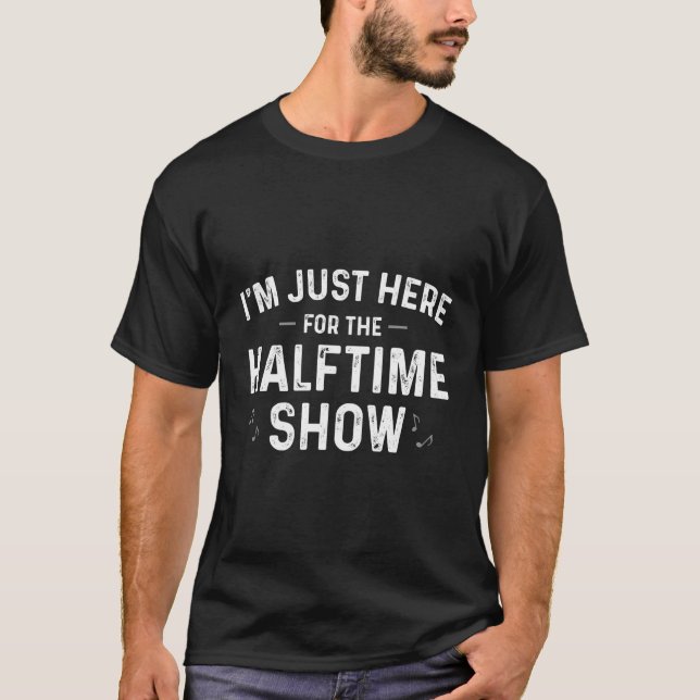 Marching Band I'M Just Here For The Halftime Show T-Shirt (Front)