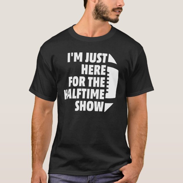 Marching Band I'm Just Here For The Halftime Show  T-Shirt (Front)