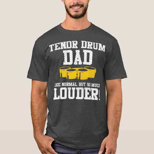 Marching School Band Funny Tenor Drum Dad T-Shirt (Front)