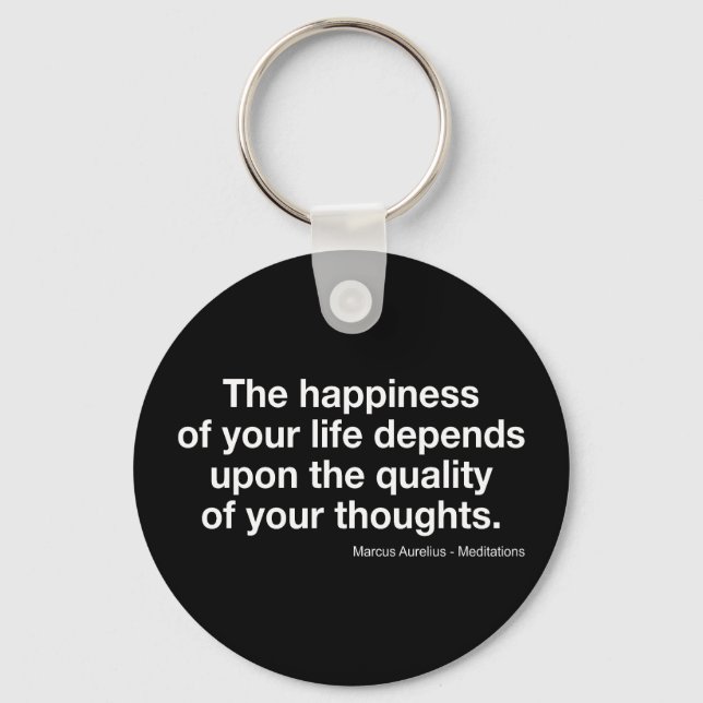 Marcus Aurelius Quote: "Happiness Depends On..." Key Ring (Front)