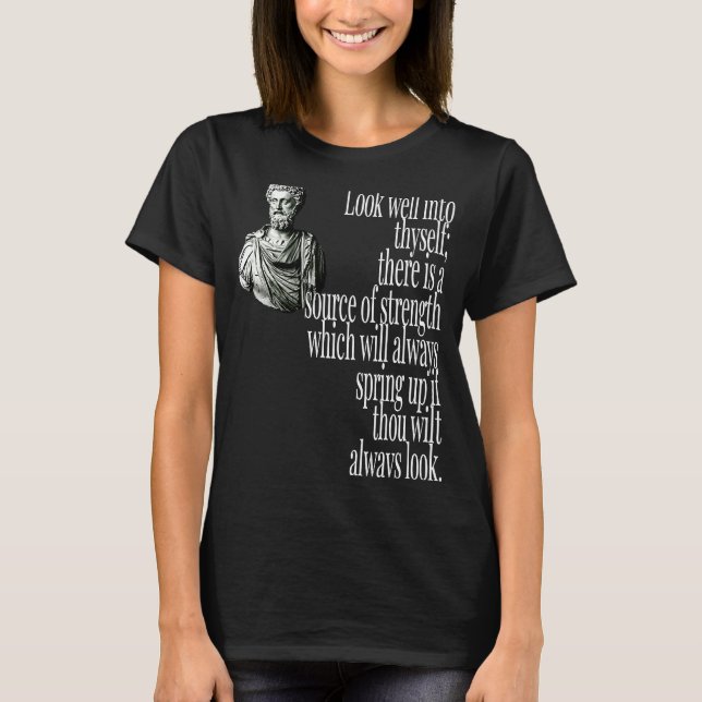 MARCUS AURELIUS SOURCE OF STRENGTH IN YOURSELF T-Shirt (Front)