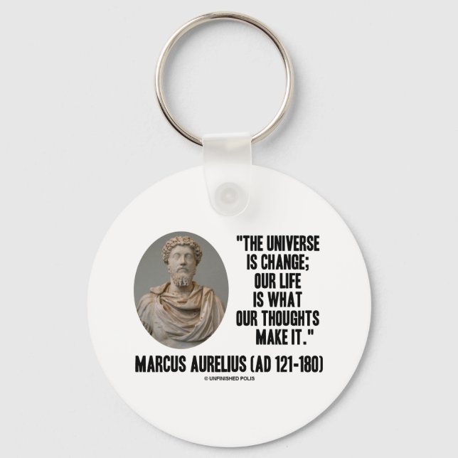 Marcus Aurelius Universe Is Change Our Life Is Key Ring (Front)