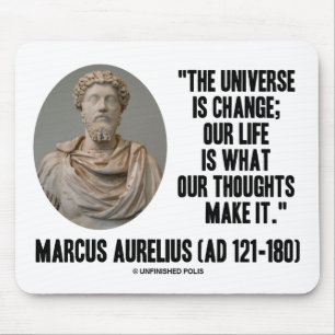 Marcus Aurelius Universe Is Change Our Life Is Mouse Pad