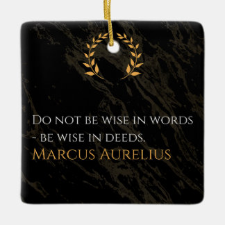 Marcus Aurelius's Wisdom: Actions Speak Louder Tha Ceramic Ornament