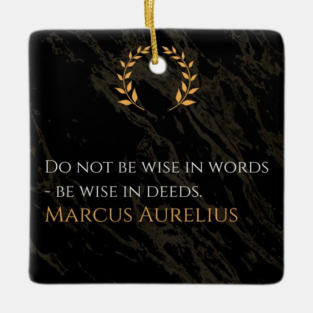 Marcus Aurelius's Wisdom: Actions Speak Louder Tha Ceramic Ornament (Front)