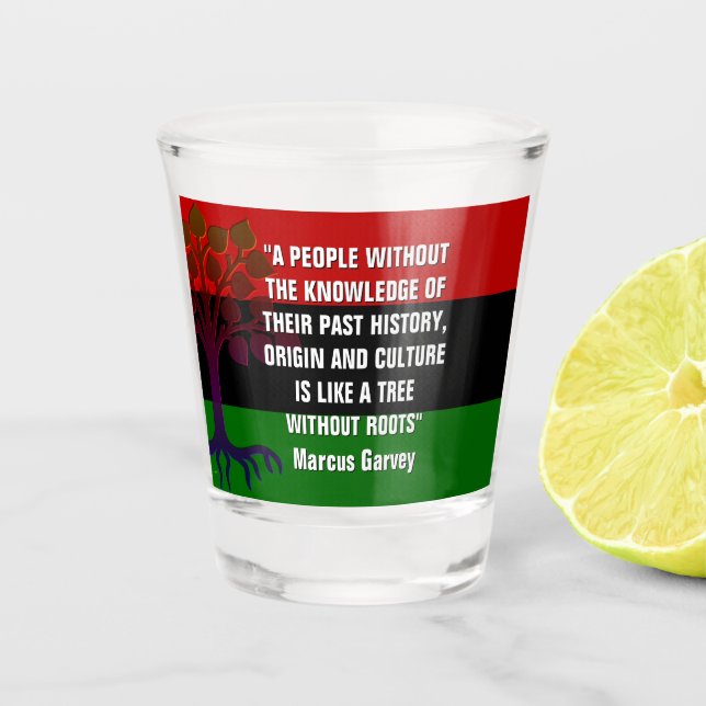 Marcus Garvey TREE WITHOUT ROOTS Shot Glass (Front)