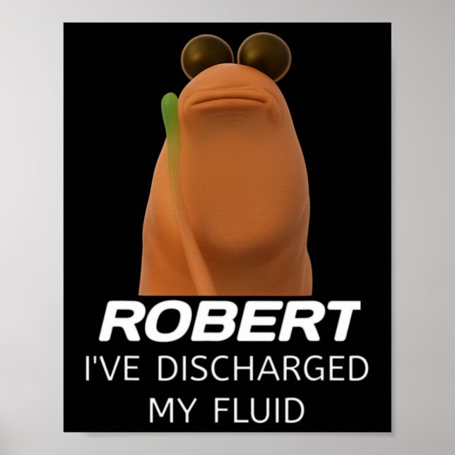 Marcus The Worm Robert I’ve Discharged My Fluid Ga Poster (Front)