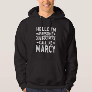 Marcy - Hello I'm Awesome Call Me Marcy Girl Name  Hoodie