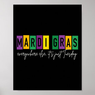 Mardi Gras 2025 Everywhere Else It's Just Tuesday  Poster